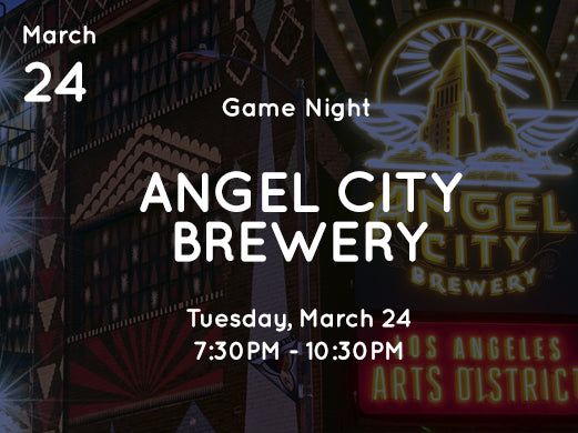 Angel City Game Night (3.24)